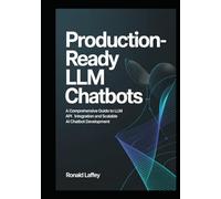 Production-Ready LLM Chatbots: Comprehensive Guide to LLM API Integration and Scalable AI Chatbot Development