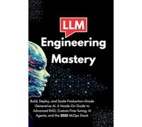 Production-Ready LLMs: The Engineer's Playbook for Deploying Robust, Scalable, and Cost-Effective Generative AI Systems using RAG, Fine-Tuning, and Agentic Architectures