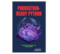 Production-Ready Python: From Development to Deployment