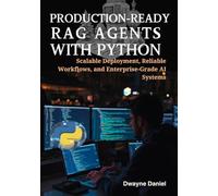 Production-Ready RAG Agents with Python: Scalable Deployment, Reliable Workflows, and Enterprise-Grade AI Systems