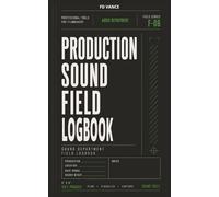 Production sound field Logbook, No. F-06: Audio Tracking, Sound Reports, Equipment Notes & Production Workflow Pocket Journal for Film and Television Productions
