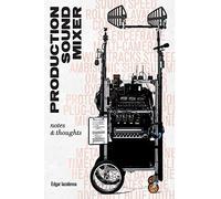 Production Sound Mixer: notes & thoughts