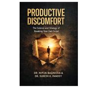 PRODUCTIVE DISCOMFORT: The Science and Strategy of Breaking Your Own Script