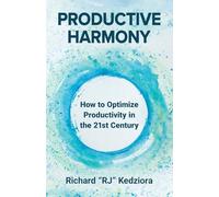 Productive Harmony: How to Optimize Productivity in the 21st Century