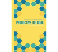 PRODUCTIVE LOG BOOK: A 4-Month Productivity Journal to Organize Thoughts, Set Priorities, Capture Ideas, and Focus on What Matters.