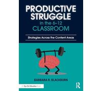 Productive Struggle in the 6-12 Classroom: Strategies Across the Content Areas