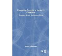 Productive Struggle in the 6-12 Classroom: Strategies Across the Content Areas