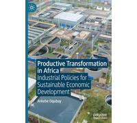 Productive Transformation in Africa: Industrial Policies for Sustainable Economic Development
