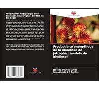 Productivité énergétique de la biomasse de jatropha : au-delà du biodiesel