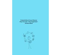 Productivity & Focus Planner: Stay Focused • Stay Organized • Achieve More