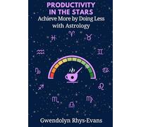 Productivity in the Stars: Achieve More by Doing Less with Astrology