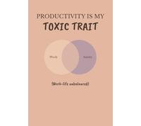 Productivity Is My Toxic Trait Notebook | Funny Burnout Gift Journal for Work, School, or Everyday Chaos (6×9, 120 Lined Pages)
