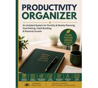 Productivity Organizer: An Undated System for Monthly and Weekly Planning, Goal Setting, Habit Building, and Personal Growth