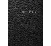 Productivity Planner, Workbook and Notebook: A Daily Organizer for Time Blocking, Task Management, Focus, Habits and Goal Tracking