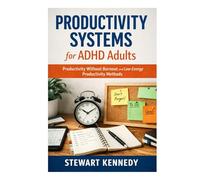 Productivity Systems for ADHD Adults: Productivity without Burnout and Low Energy Productivity Methods
