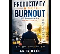 Productivity Without Burnout: Get More Done Without Feeling Exhausted