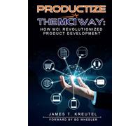 Productize the MCI Way: How MCI Revolutionized Product Development