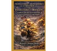 Productores y Ajustadores de Seguros como Traductores de Riesgos: Cuando la venta deja de ser transacción y se convierte en gestión del riesgo humano