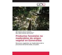 Productos forestales no maderables de origen vegetal en Esmeraldas: Recursos vegetales no maderables de la provincia de Esmeraldas, Ecuador