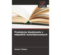 Produkcja bioetanolu z odpadów eukaliptusowych