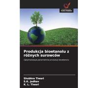Produkcja bioetanolu z ró¿nych surowców: Optymalizacja parametrów produkcji bioetanolu