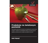 Produkcja na ¿wiatowym poziomie: Wdro¿enie technik produkcji na ¿wiatowym poziomie w ma¿ych i ¿rednich przedsi¿biorstwach produkcyjnych: badanie empiryczne w sektorze elektronicznym