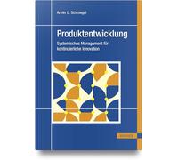 Produktentwicklung: Systemisches Management für kontinuierliche Innovation