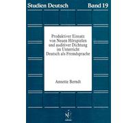 Produktiver Einsatz von neuen Hörspielen und auditiver Dichtung im Unterricht Deutsch als Fremdsprache (Studien Deutsch)