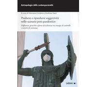 Produrre e riprodurre soggettività nello scenario post-pandemico. Differenze, gerarchie e forme di esclusione tra strategie di controllo e tattiche di resistenza