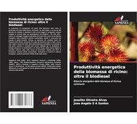 Produttività energetica della biomassa di ricino: oltre il biodiesel: Bilancio energetico della biomassa di Ricinus communis