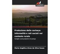 Produzione della cachaça: informalità e reti sociali nel contesto rurale: Famiglie rurali produttrici di cachaça