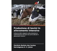 Produzione di bovini in allevamento intensivo: Influenza della categoria sulla produzione e l'alimentazione dei bovini da carne allevati in allevamenti intensivi