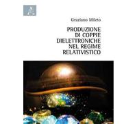 Produzione di coppie dielettroniche nel regime relativistico