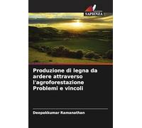 Produzione di legna da ardere attraverso l'agroforestazione Problemi e vincoli