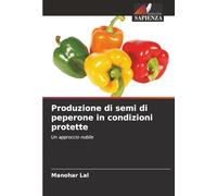 Produzione di semi di peperone in condizioni protette: Un approccio nobile