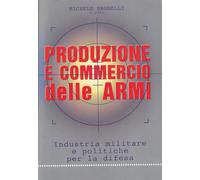 Produzione e commercio delle armi. Industria militare e politiche per la difesa
