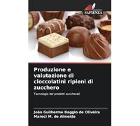 Produzione e valutazione di cioccolatini ripieni di zucchero: Tecnologia dei prodotti zuccherati