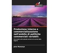 Produzione interna e commercializzazione nell'ambito di politiche commerciali variabili:: Uno studio sulle aziende avicole nel sud-est della Nigeria