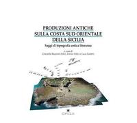 Produzioni antiche sulla costa sud orientale della Sicilia. Saggi di topografia antica litoranea