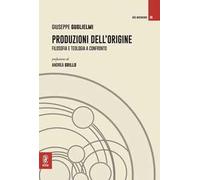 Produzioni dell'origine. Filosofia e teologia a confronto