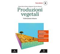 Produzioni vegetali. Per gli Ist. tecnici e professionali. Con e-book. Con espansione online. Coltivazioni erbacee (Vol. B)
