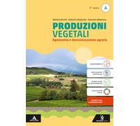 Produzioni vegetali. Per il 3° anno degli Ist. tecnici e professionali. Con e-book. Con espansione online. Agronomia e meccanizzazione agraria (Vol. 1)