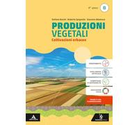 Produzioni vegetali. Per il 4° anno degli Ist. tecnici e professionali. Con e-book. Con espansione online. Coltivazioni erbacee (Vol. B)