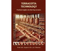 Prof. A.K.Gupta Terracotta Technology : Practical Insights Into Red C Book NUOVO