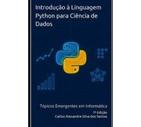 Prof Carlos Ale Introdução à Linguagem Python para Ciência de Dados: (Tascabile)