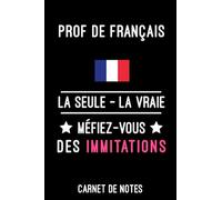 prof de français la seule la vraie | Carnet de Notes prof de français: Bloc notes A5 (6x9 pouces - 15,24 x 22,86 cm) | 120 pages lignées à remplir | idée cadeau pour prof de français métier