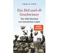 Prof. Dr. Ewald Ein Hof und elf Geschwister: Der stille Abschied vom (Tascabile)