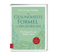 Prof. Dr. Ingo Die Gesundheitsformel der 100-Jährigen: 7 Sch (Copertina rigida)