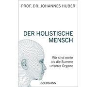 Prof. Dr. Johan Der holistische Mensch: Wir sind mehr als die Summe (Tascabile)