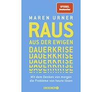 Prof. Dr. Maren Raus aus der ewigen Dauerkrise: Mit dem Denken von m (Tascabile)